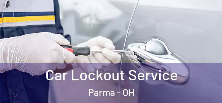 Car Lockout Service Parma - OH