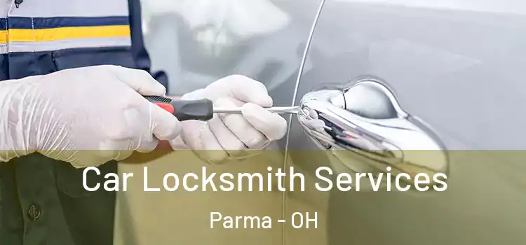 Car Locksmith Services Parma - OH