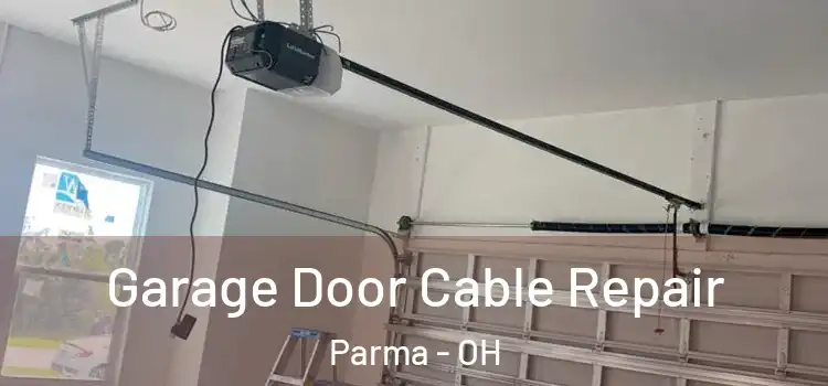  Garage Door Cable Repair Parma - OH