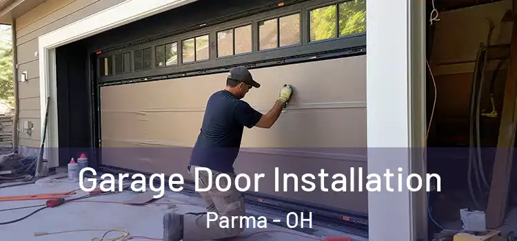  Garage Door Installation Parma - OH