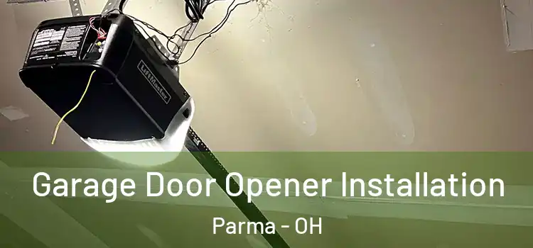  Garage Door Opener Installation Parma - OH