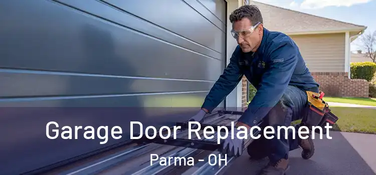  Garage Door Replacement Parma - OH
