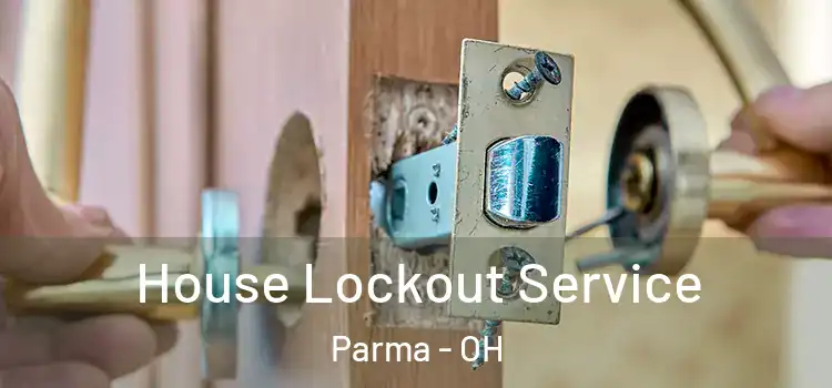 House Lockout Service Parma - OH