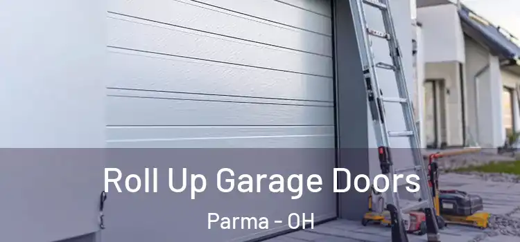  Roll Up Garage Doors Parma - OH